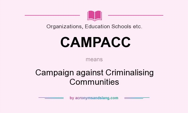 What does CAMPACC mean? It stands for Campaign against Criminalising Communities