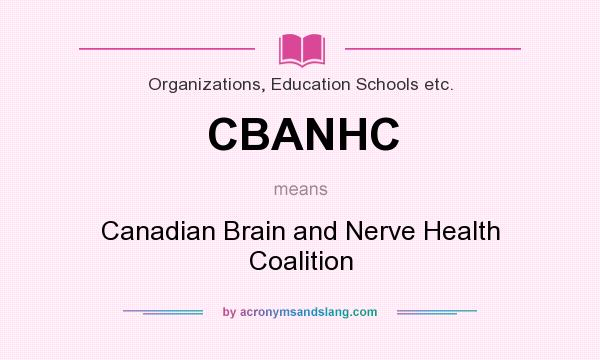 What does CBANHC mean? It stands for Canadian Brain and Nerve Health Coalition