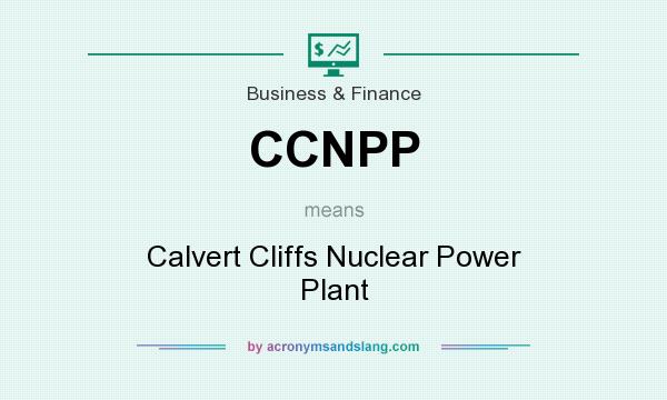 What does CCNPP mean? It stands for Calvert Cliffs Nuclear Power Plant