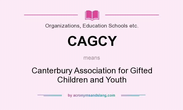 What does CAGCY mean? It stands for Canterbury Association for Gifted Children and Youth