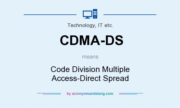 What does CDMA-DS mean? It stands for Code Division Multiple Access-Direct Spread