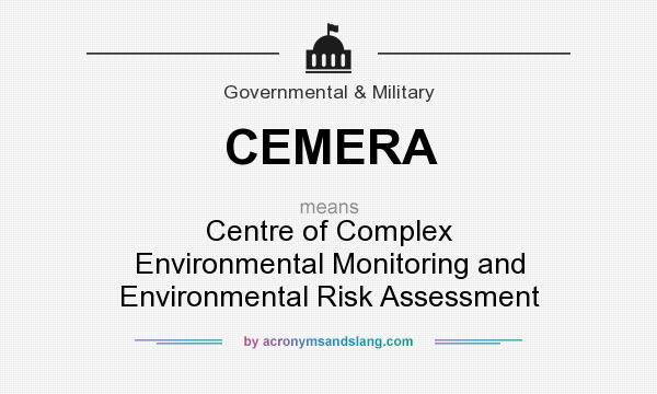 What does CEMERA mean? It stands for Centre of Complex Environmental Monitoring and Environmental Risk Assessment
