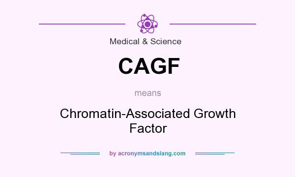 What does CAGF mean? It stands for Chromatin-Associated Growth Factor