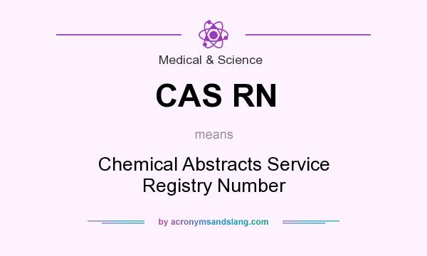 What does CAS RN mean? It stands for Chemical Abstracts Service Registry Number