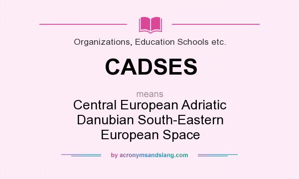 What does CADSES mean? It stands for Central European Adriatic Danubian South-Eastern European Space