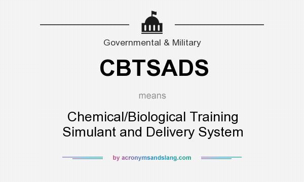 What does CBTSADS mean? It stands for Chemical/Biological Training Simulant and Delivery System