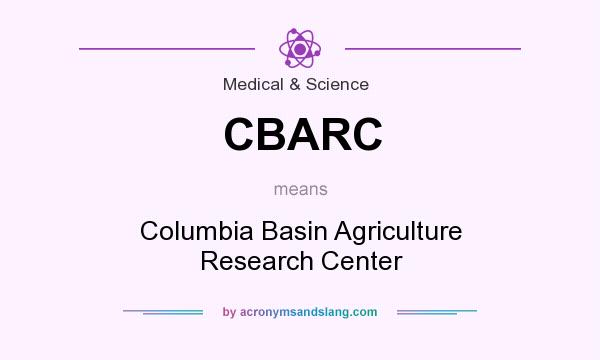 What does CBARC mean? It stands for Columbia Basin Agriculture Research Center
