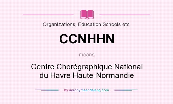 What does CCNHHN mean? It stands for Centre Chorégraphique National du Havre Haute-Normandie