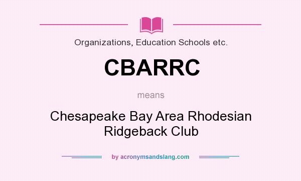 What does CBARRC mean? It stands for Chesapeake Bay Area Rhodesian Ridgeback Club