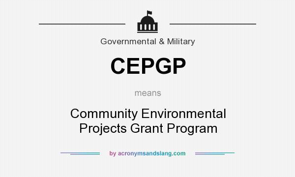 What does CEPGP mean? It stands for Community Environmental Projects Grant Program