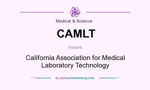 What does CAMLT mean? It stands for California Association for Medical Laboratory Technology