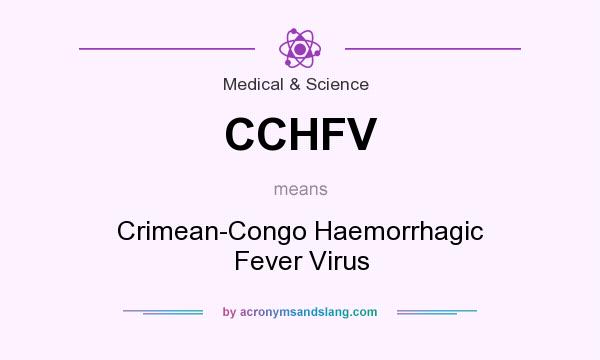 What does CCHFV mean? It stands for Crimean-Congo Haemorrhagic Fever Virus