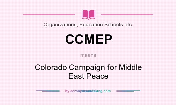 What does CCMEP mean? It stands for Colorado Campaign for Middle East Peace