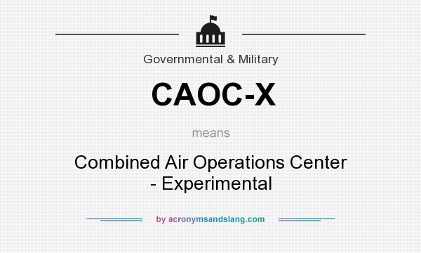 What does CAOC-X mean? It stands for Combined Air Operations Center - Experimental