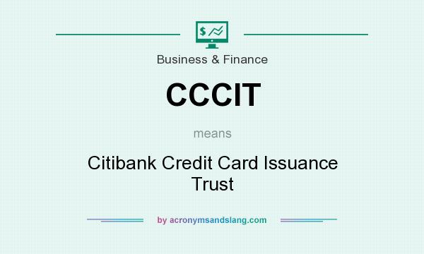 What does CCCIT mean? It stands for Citibank Credit Card Issuance Trust