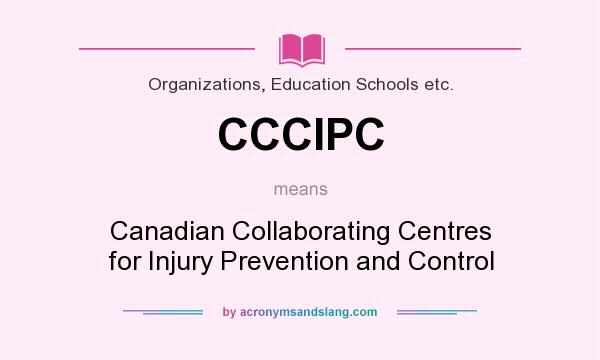 What does CCCIPC mean? It stands for Canadian Collaborating Centres for Injury Prevention and Control