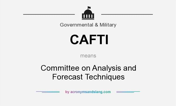 What does CAFTI mean? It stands for Committee on Analysis and Forecast Techniques