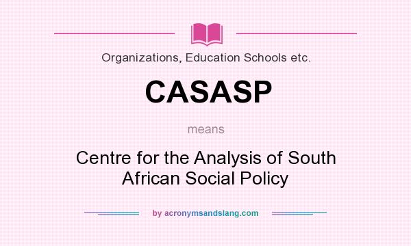 What does CASASP mean? It stands for Centre for the Analysis of South African Social Policy