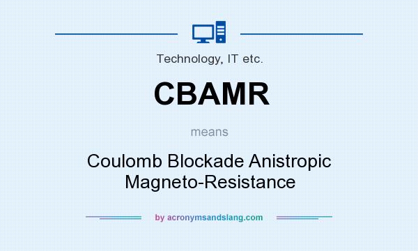 What does CBAMR mean? It stands for Coulomb Blockade Anistropic Magneto-Resistance