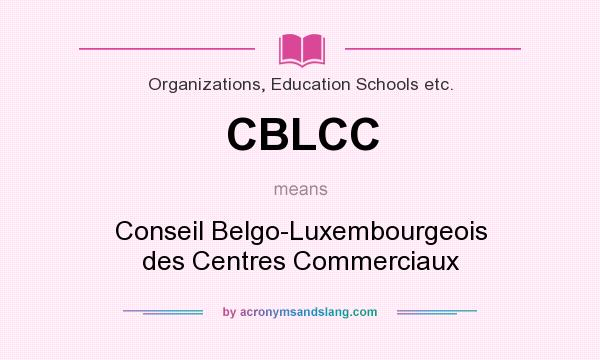 What does CBLCC mean? It stands for Conseil Belgo-Luxembourgeois des Centres Commerciaux