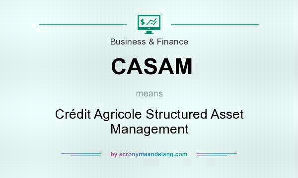 What does CASAM mean? It stands for Crédit Agricole Structured Asset Management