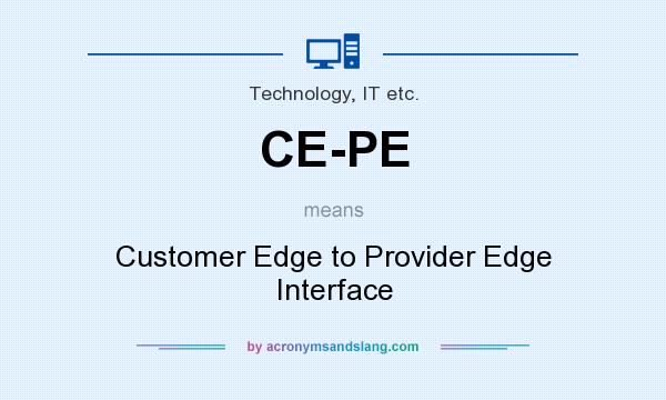 What does CE-PE mean? It stands for Customer Edge to Provider Edge Interface