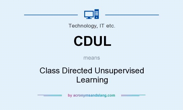 What does CDUL mean? It stands for Class Directed Unsupervised Learning