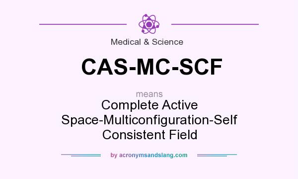What does CAS-MC-SCF mean? It stands for Complete Active Space-Multiconfiguration-Self Consistent Field
