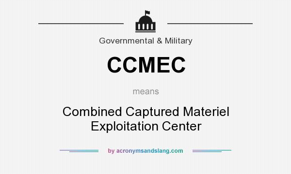 What does CCMEC mean? It stands for Combined Captured Materiel Exploitation Center