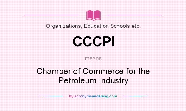 What does CCCPI mean? It stands for Chamber of Commerce for the Petroleum Industry