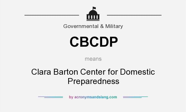 What does CBCDP mean? It stands for Clara Barton Center for Domestic Preparedness