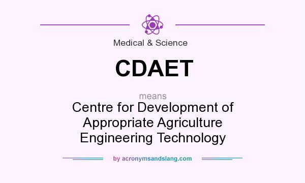 What does CDAET mean? It stands for Centre for Development of Appropriate Agriculture Engineering Technology