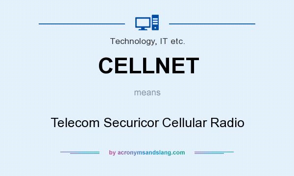What does CELLNET mean? It stands for Telecom Securicor Cellular Radio