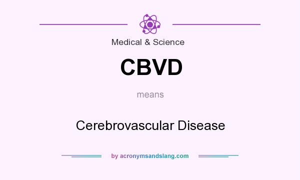 What does CBVD mean? It stands for Cerebrovascular Disease