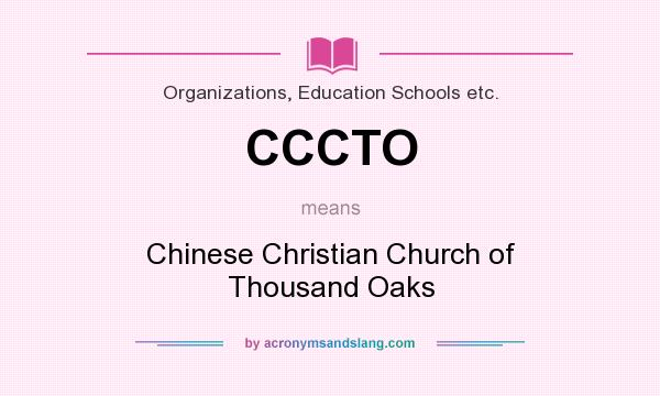 What does CCCTO mean? It stands for Chinese Christian Church of Thousand Oaks