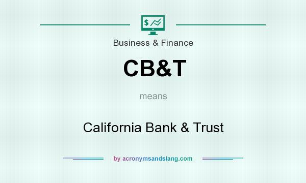 What does CB&T mean? It stands for California Bank & Trust