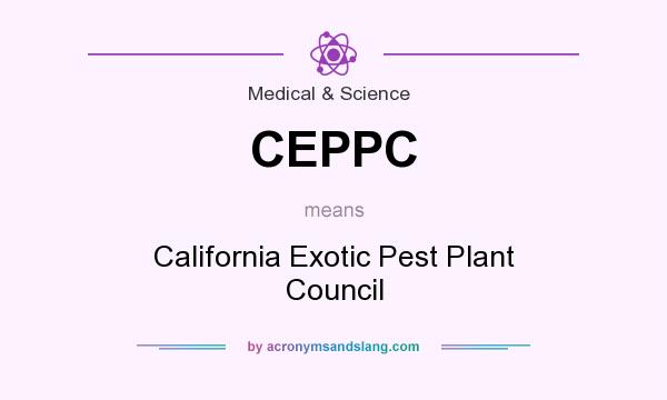 What does CEPPC mean? It stands for California Exotic Pest Plant Council