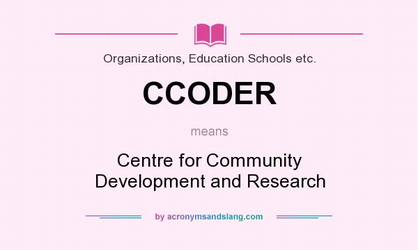 What does CCODER mean? It stands for Centre for Community Development and Research