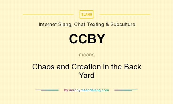 What does CCBY mean? It stands for Chaos and Creation in the Back Yard