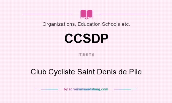 What does CCSDP mean? It stands for Club Cycliste Saint Denis de Pile