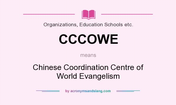 What does CCCOWE mean? It stands for Chinese Coordination Centre of World Evangelism