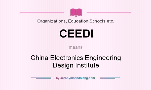 What does CEEDI mean? It stands for China Electronics Engineering Design Institute