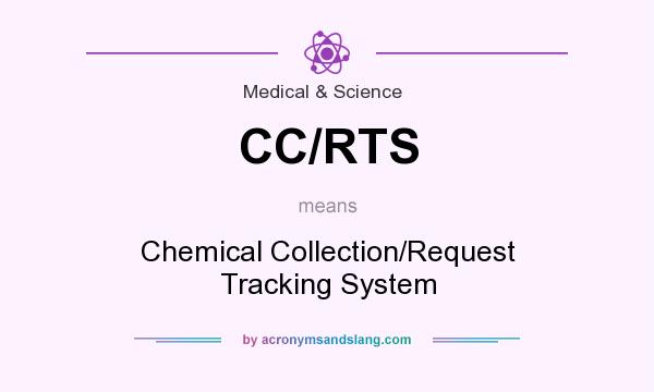 What does CC/RTS mean? It stands for Chemical Collection/Request Tracking System