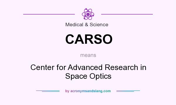 What does CARSO mean? It stands for Center for Advanced Research in Space Optics