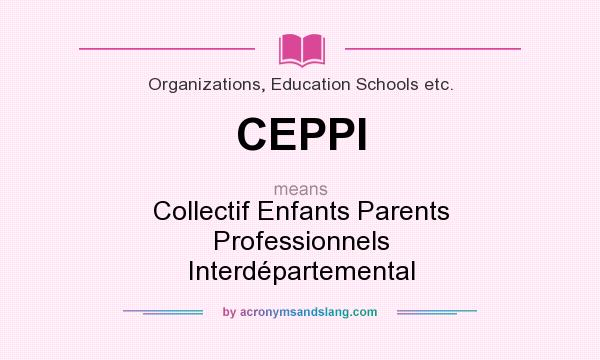 What does CEPPI mean? It stands for Collectif Enfants Parents Professionnels Interdépartemental