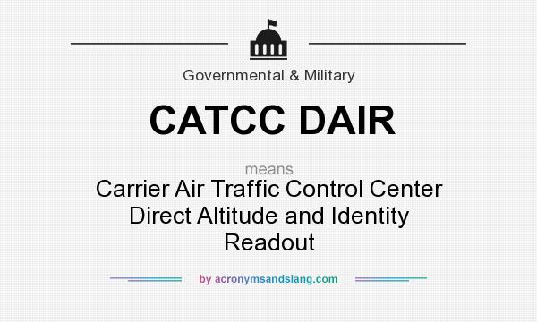 What does CATCC DAIR mean? It stands for Carrier Air Traffic Control Center Direct Altitude and Identity Readout