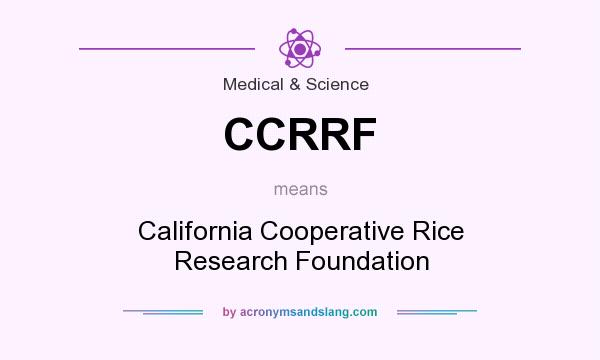 What does CCRRF mean? It stands for California Cooperative Rice Research Foundation
