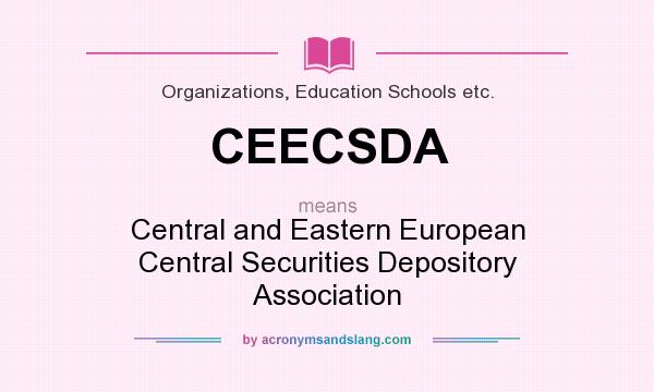 What does CEECSDA mean? It stands for Central and Eastern European Central Securities Depository Association