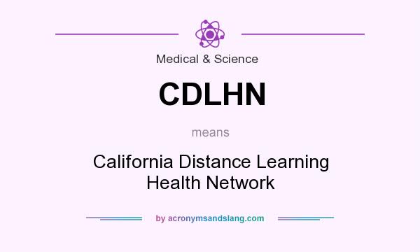 What does CDLHN mean? It stands for California Distance Learning Health Network