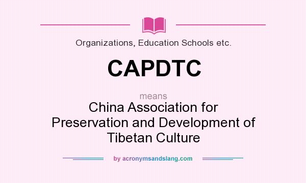 What does CAPDTC mean? It stands for China Association for Preservation and Development of Tibetan Culture